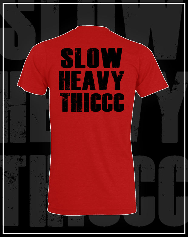 SLOWHEAVYTHICCC- RED Tee